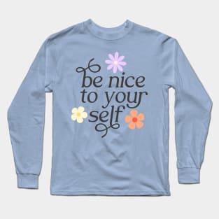 Be Nice To Yourself Long Sleeve T-Shirt